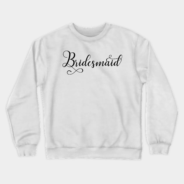 bridesmaid Crewneck Sweatshirt by ChezALi